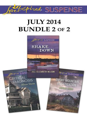 cover image of Love Inspired Suspense July 2014 - Bundle 2 of 2: Shake Down\Critical Diagnosis\Smoky Mountain Investigation